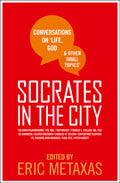 Socrates In The City Paperback Book - Eric Metaxas - Re-vived.com