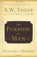The Purpose Of Man: Designed To Worship Paperback - A W Tozer - Re-vived.com