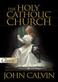 The Holy Catholic Church Paperback Book - John Calvin - Re-vived.com