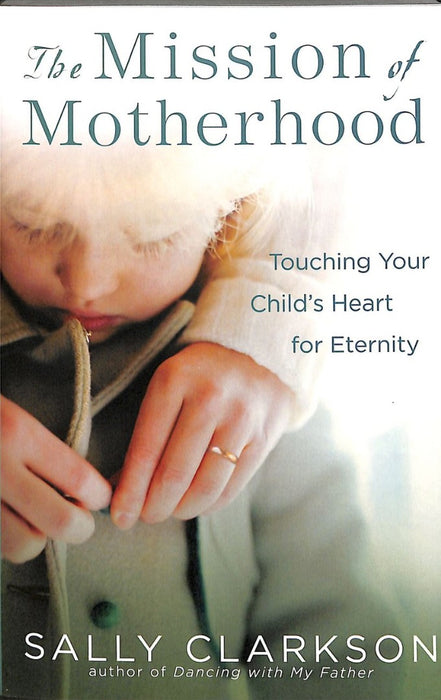 The Mission Of Motherhood