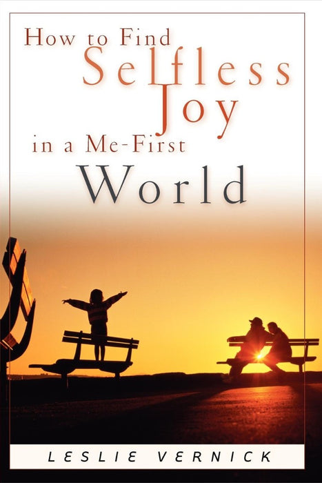 How To Find Selfless Joy In A Me-First World