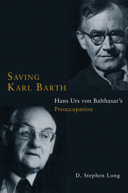 Saving Karl Barth: Hans Urs Von Balthasar's Preoccupation