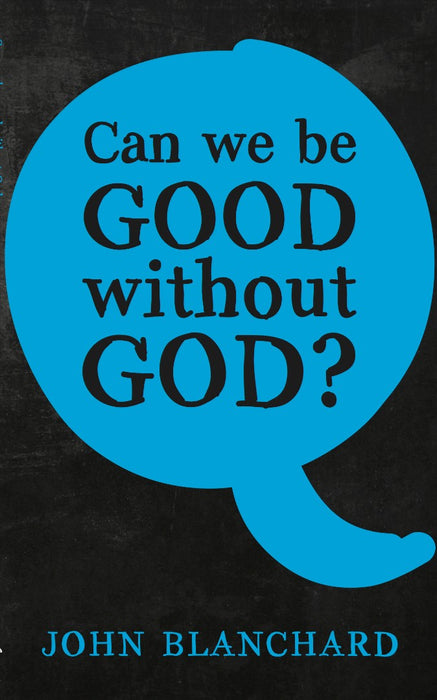 Can we be Good without God?.