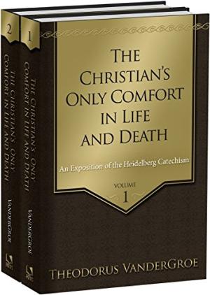 Christian's Only Comfort in Life and Death, The 2 Vols