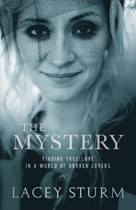 Mystery, The : Finding True Love in a World of Broken Lovers