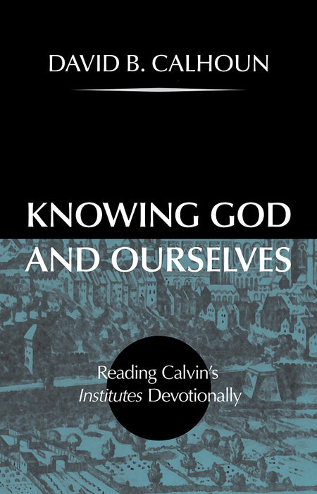 Knowing God And Ourselves
