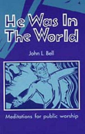 He Was In The World