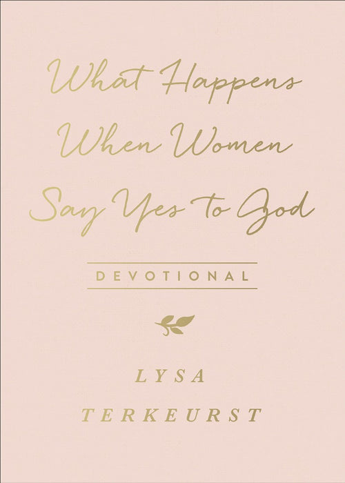 What Happens When Women Say Yes to God Devotional