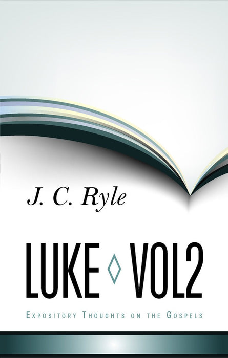 Expository Thoughts On The Gospels - Luke Part 2