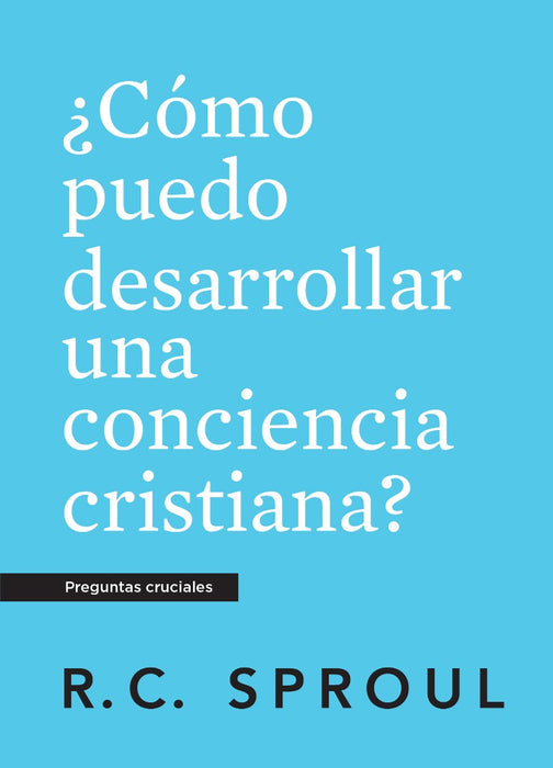 ¿Cómo Puedo Desarrollar Una Conciencia Cristiana, Spanish Ed