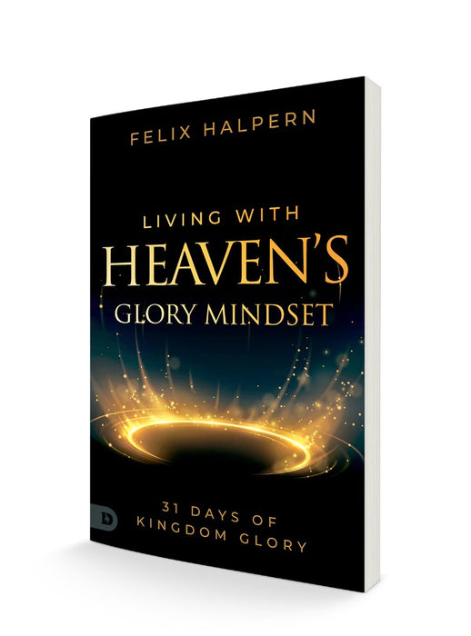 Living with Heaven's Glory Mindset