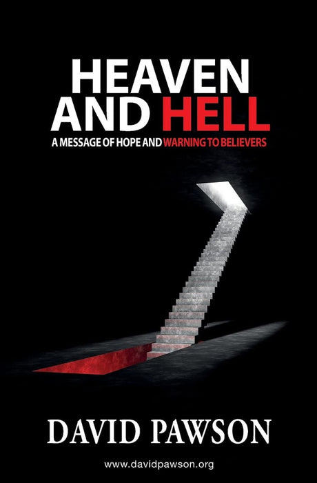 Heaven and Hell: A Message of Hope and Warning to Believers
