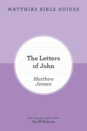 Matthias Bible Guides - The Letters of John