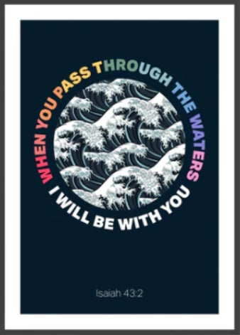 When You Pass Through The Waters - Isaiah 43:2 - A4 Print