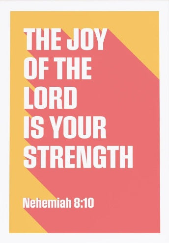 Joy Of The Lord Is Your Strength,The - Nehemiah 8:10 - A4
