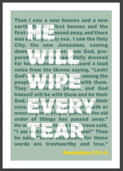 He Will Wipe Every Tear - Revelation 21 - A3 Print - Green