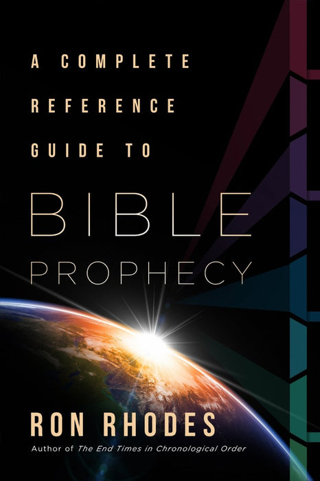 A Complete Reference Guide To Bible Prophecy