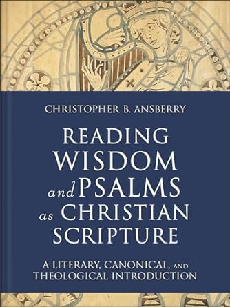 Reading Wisdom And Psalms As Christian Scripture