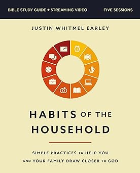 Habits Of The Household Bible Study Guide