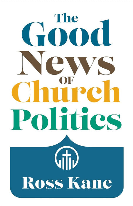 The Good News Of Church Politics