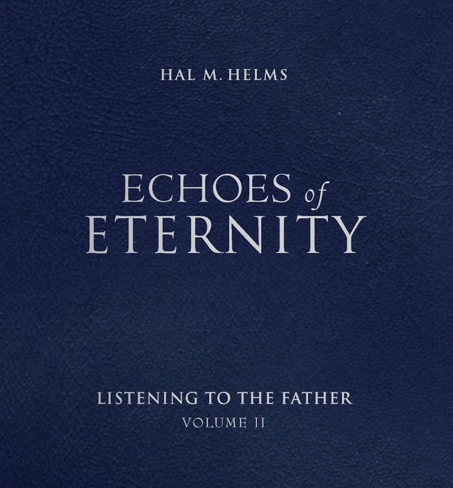 Echoes Of Eternity: Listening To The Father (Volume Ii)