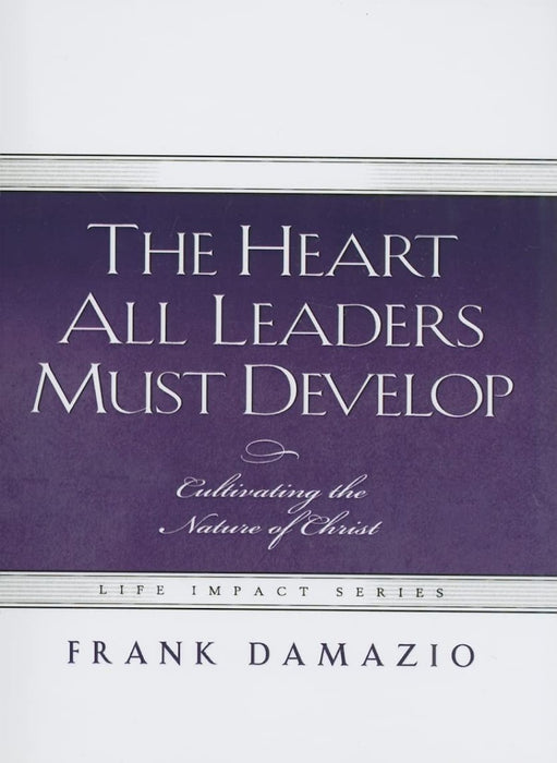 The Heart All Leaders Must Develop