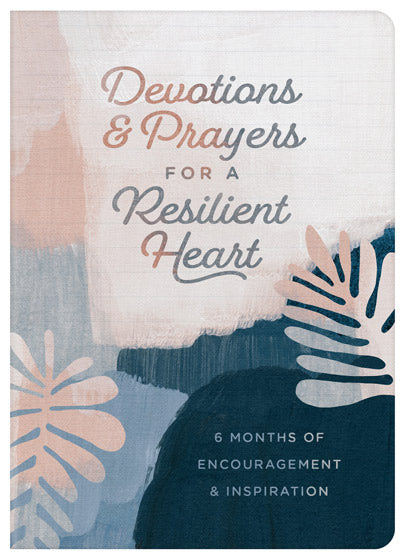 Devotions And Prayers For A Resilient Heart