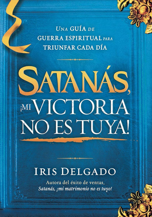 Satanás, ¡Mi Victoria No Es Tuya!