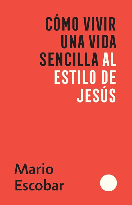 Cómo Vivir Una Vida Sencilla Al Estilo De Jesús