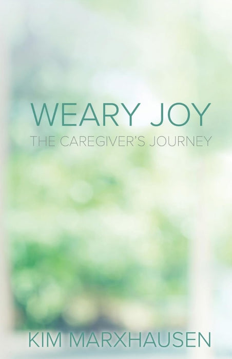 Weary Joy: The Caregiver’s Journey