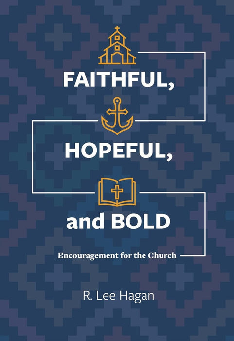 Faithful, Hopeful, And Bold: Encouragement For The Church