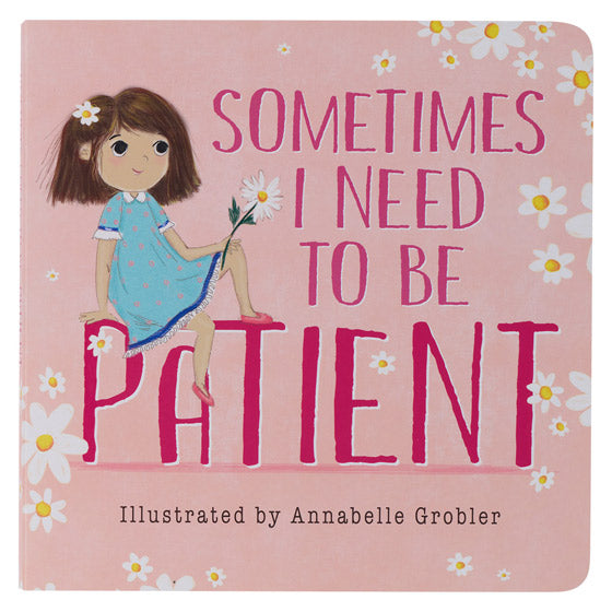 Sometimes I Need To Be Patient