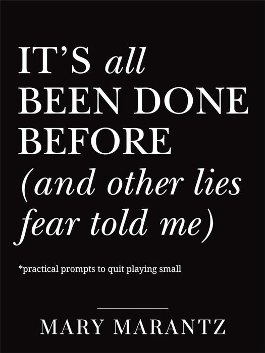 It's All Been Done Before (And Other Lies Fear Told Me)