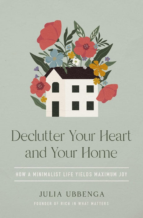 Declutter Your Heart And Your Home