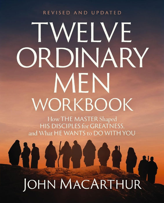 Twelve Ordinary Men Workbook, Revised And Updated