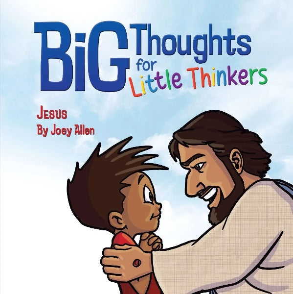 Big Thoughts For Little Thinkers: Jesus