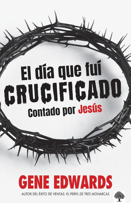 El DíA Que Fuí Crucificado: Contado Por JesúS
