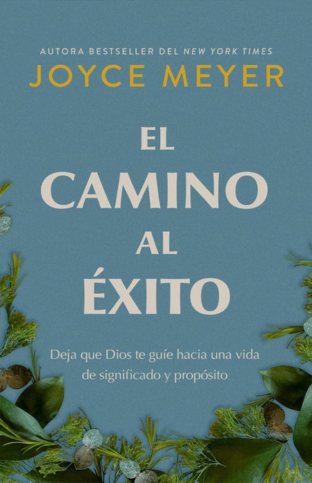El Camino Al ÉXito: Deja Que Dios Te GuíE Hacia Una Vida De
