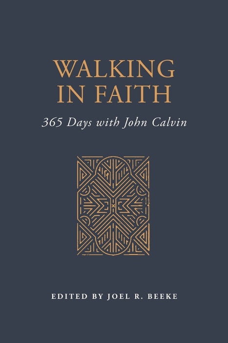 Walking in Faith - 365 Days with John Calvin
