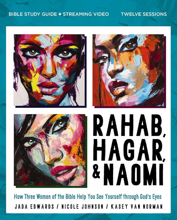 Rahab, Hagar, And Naomi Bible Study Guide Plus Streaming Vid