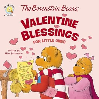 The Berenstain Bears' Valentine Blessings For Little Ones