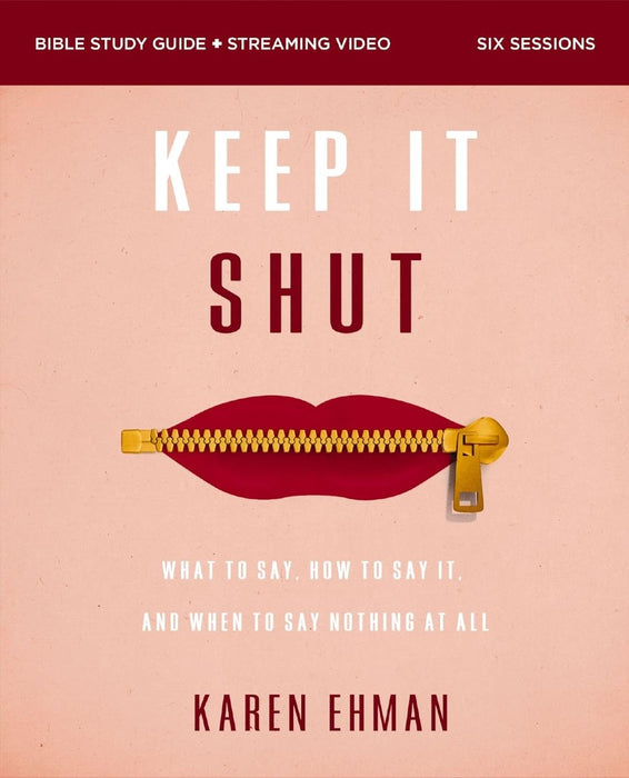 Keep It Shut Bible Study Guide Plus Streaming Video, Updated