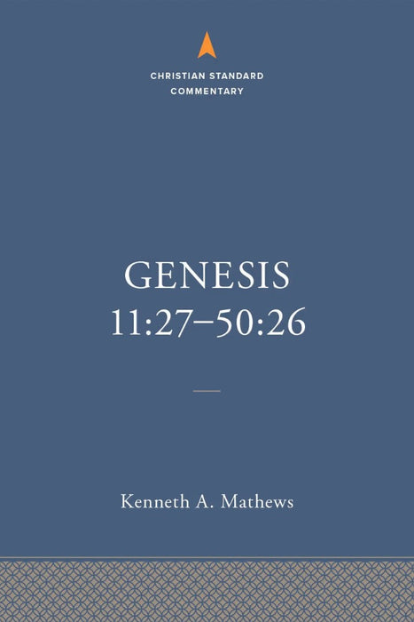 Genesis 11:27–50:26: The Christian Standard Commentary