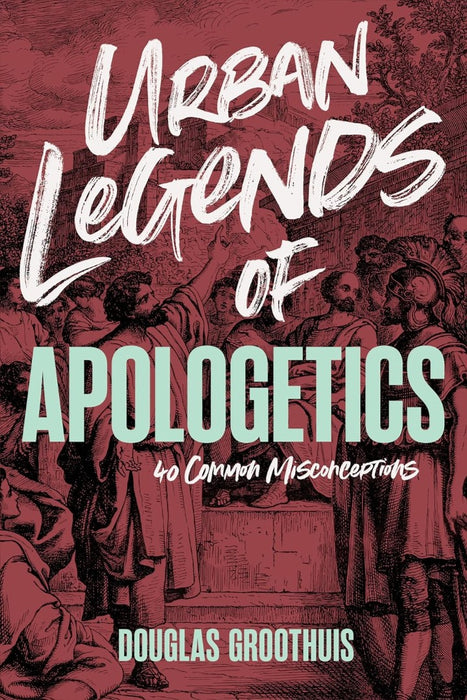 Urban Legends of Apologetics