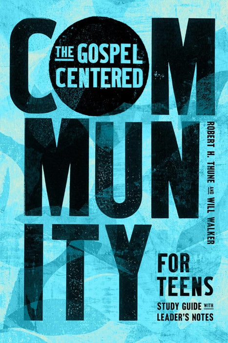 Gospel-Centered Community For Teens