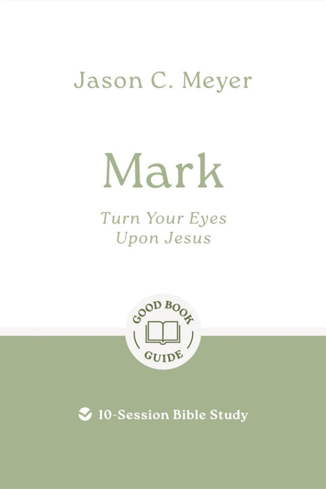 Mark: Turn Your Eyes Upon Jesus
