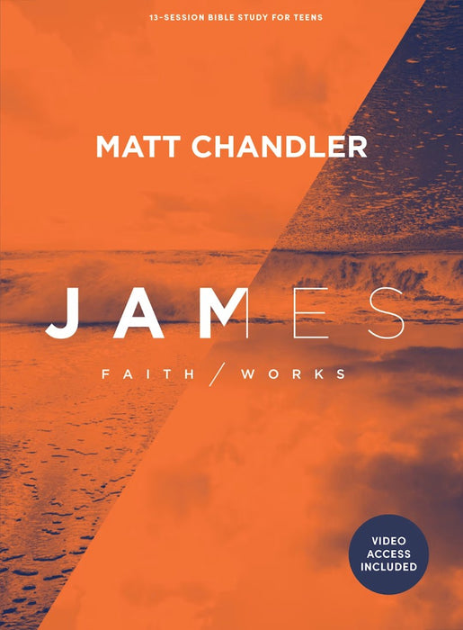 James: Faith/Works Teen Bible Study Book with Video Access