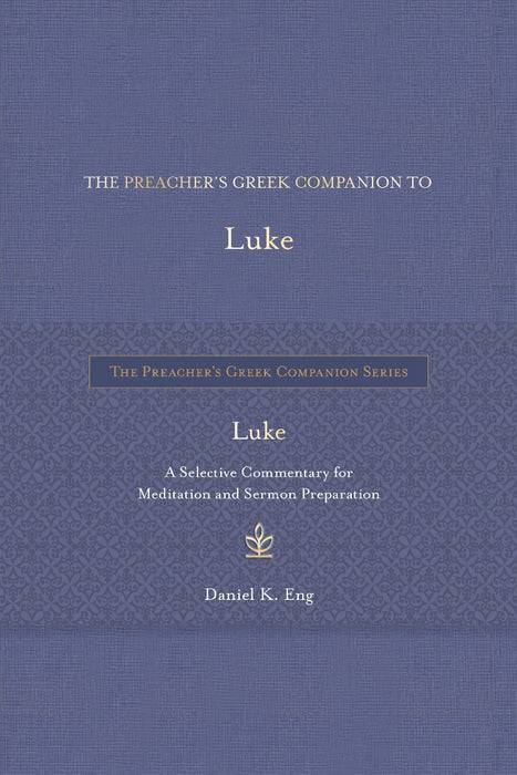 The Preacher's Greek Companion to Luke