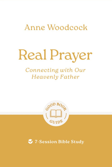 Real Prayer: Connecting With Our Heavenly Father
