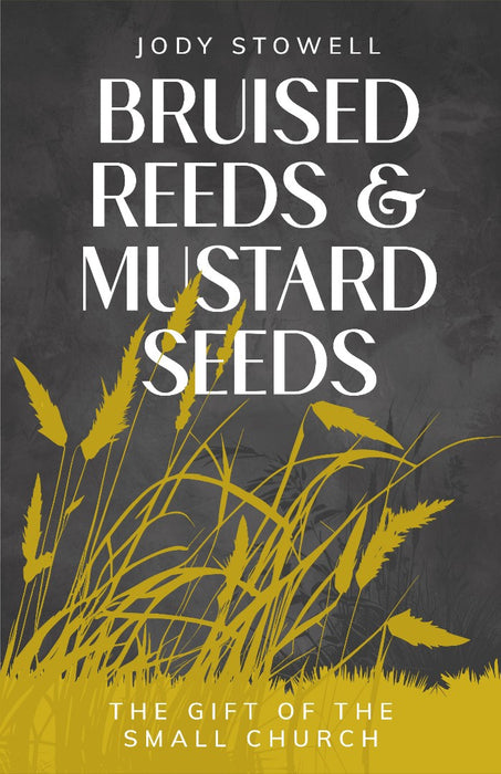 Bruised Reeds and Mustard Seeds